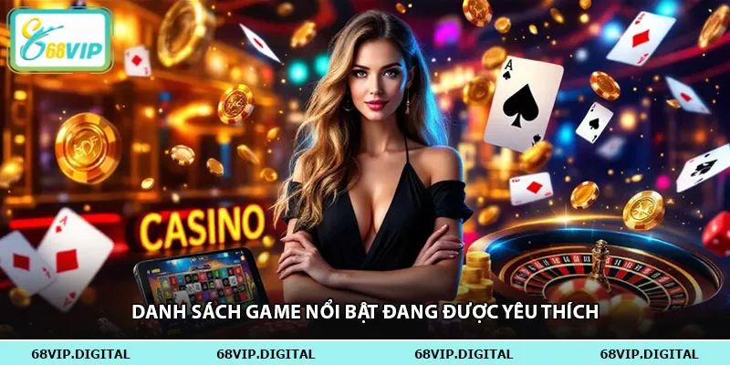 Danh sách game nổi bật đang được yêu thích