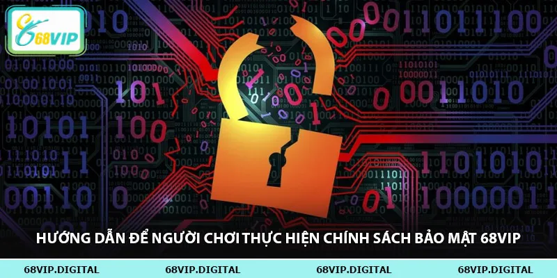 Hướng dẫn để người chơi thực hiện chính sách bảo mật 68vip